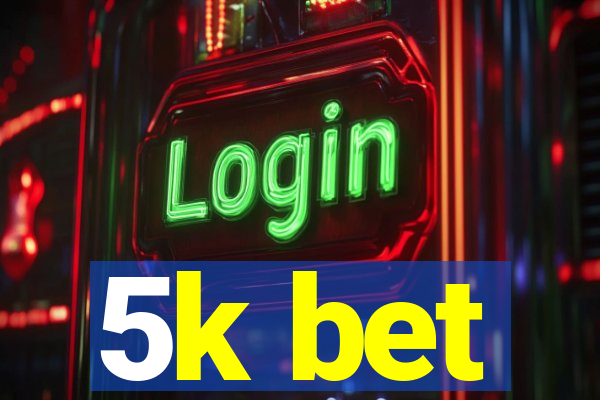 5k bet